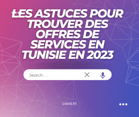 Les astuces pour trouver des offres de services en Tunisie en 2023