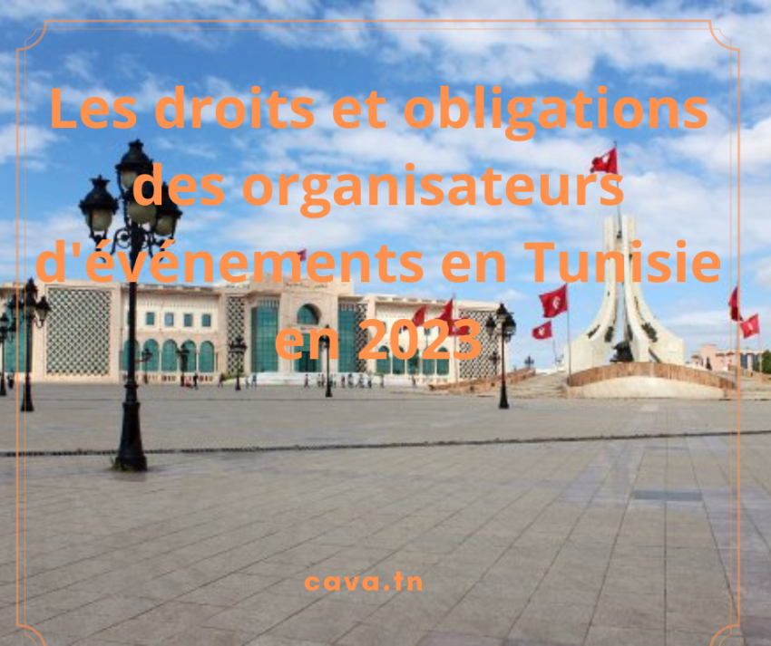 Les droits et obligations des organisateurs d'événements en Tunisie en 2023