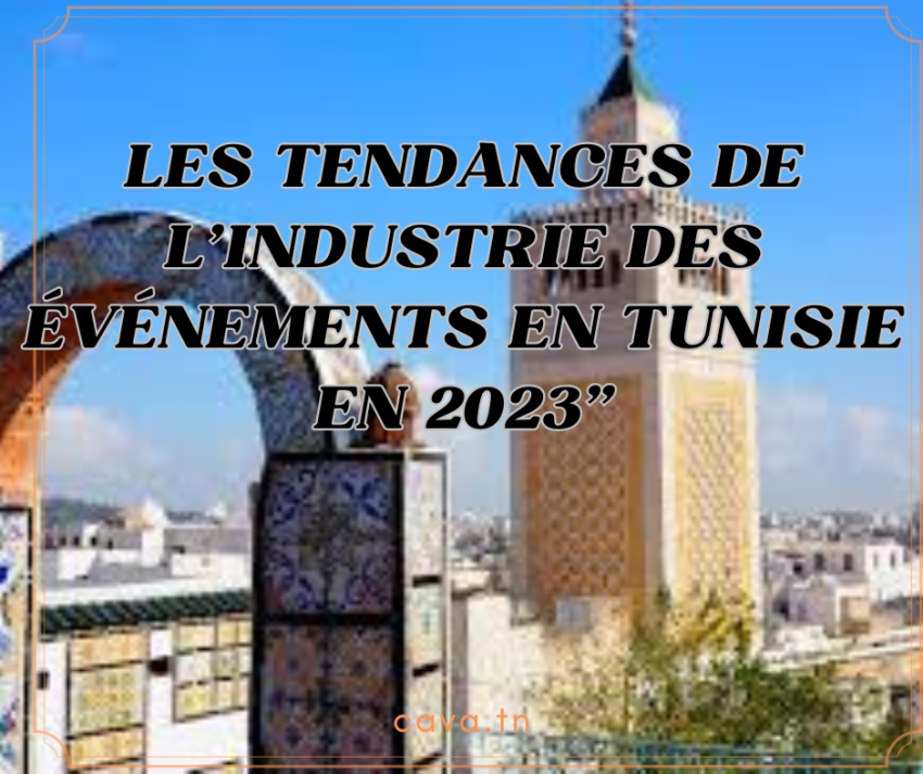 Les tendances de l'industrie des événements en Tunisie en 2023"